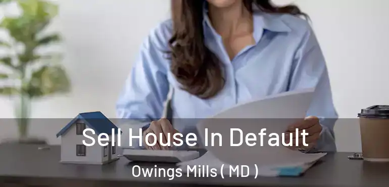  Sell House In Default Owings Mills ( MD )