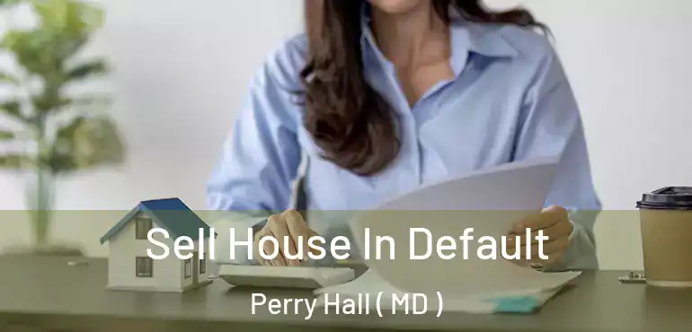  Sell House In Default Perry Hall ( MD )