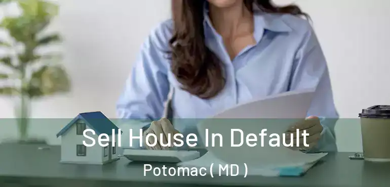  Sell House In Default Potomac ( MD )