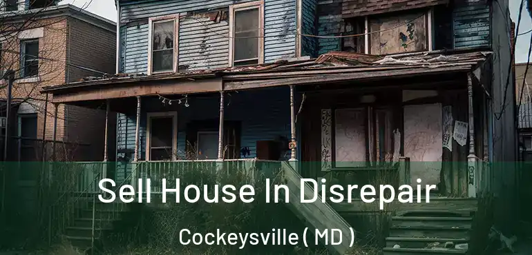  Sell House In Disrepair Cockeysville ( MD )