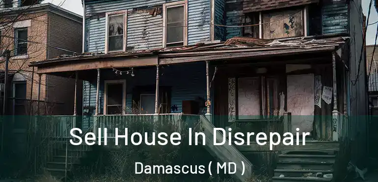  Sell House In Disrepair Damascus ( MD )