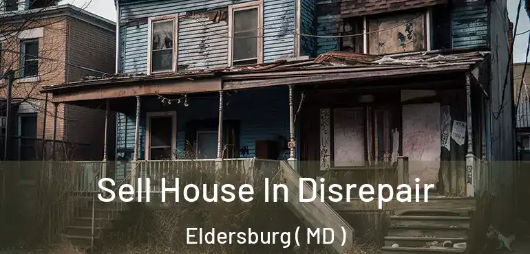  Sell House In Disrepair Eldersburg ( MD )