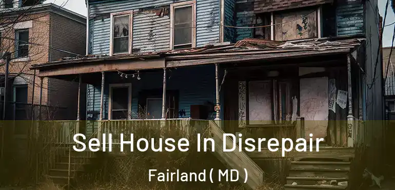  Sell House In Disrepair Fairland ( MD )