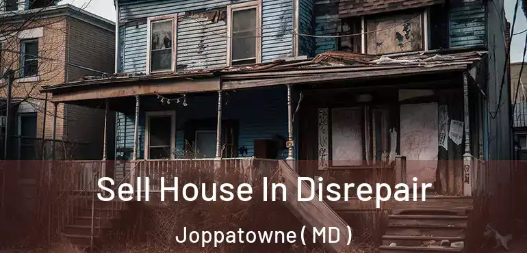  Sell House In Disrepair Joppatowne ( MD )