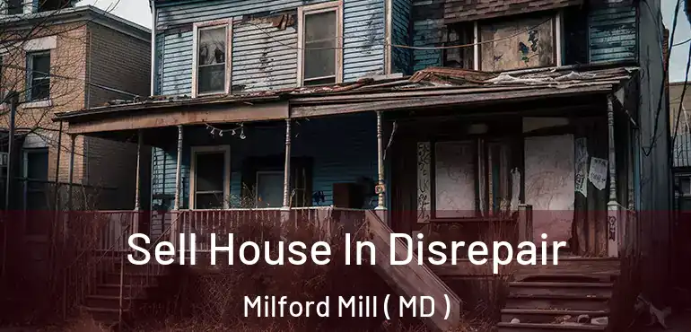  Sell House In Disrepair Milford Mill ( MD )