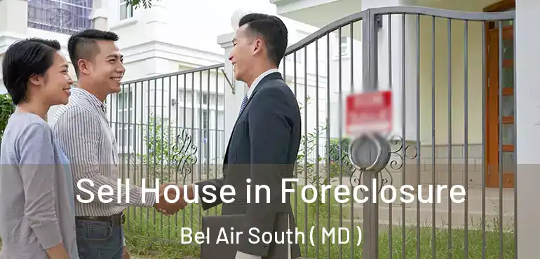  Sell House in Foreclosure Bel Air South ( MD )