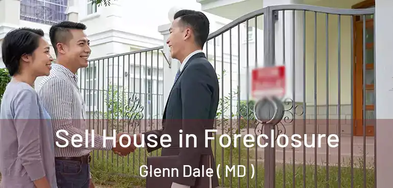  Sell House in Foreclosure Glenn Dale ( MD )