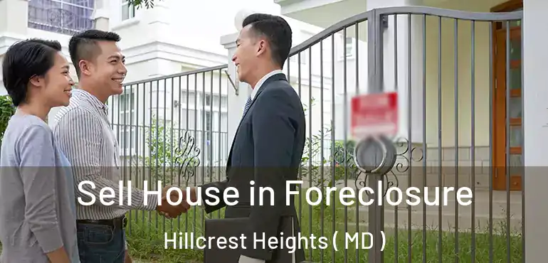  Sell House in Foreclosure Hillcrest Heights ( MD )