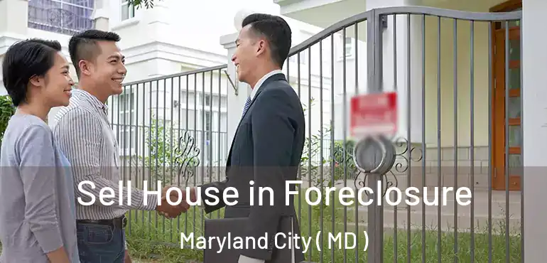  Sell House in Foreclosure Maryland City ( MD )