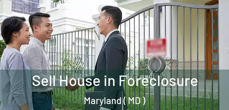  Sell House in Foreclosure Maryland ( MD )