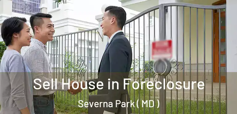  Sell House in Foreclosure Severna Park ( MD )