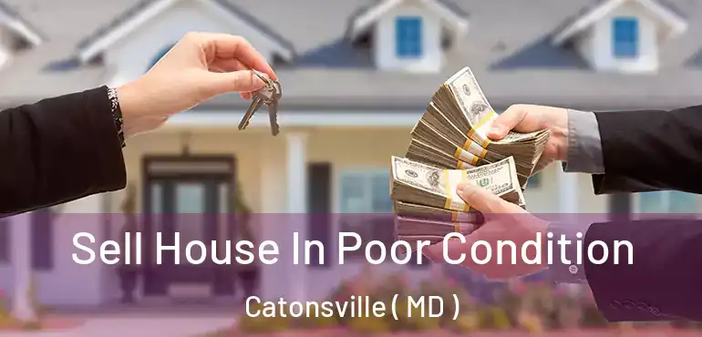  Sell House In Poor Condition Catonsville ( MD )