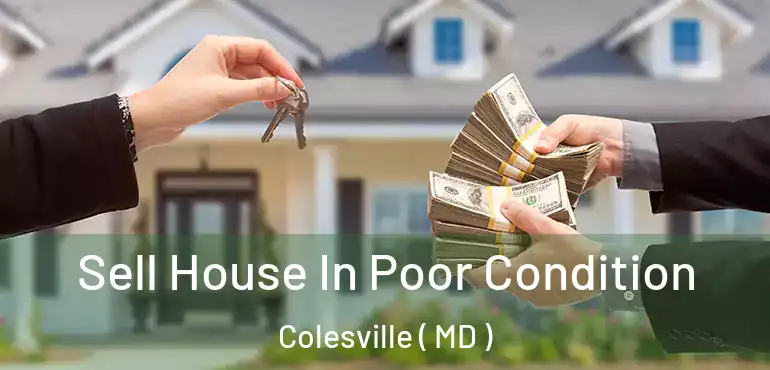  Sell House In Poor Condition Colesville ( MD )