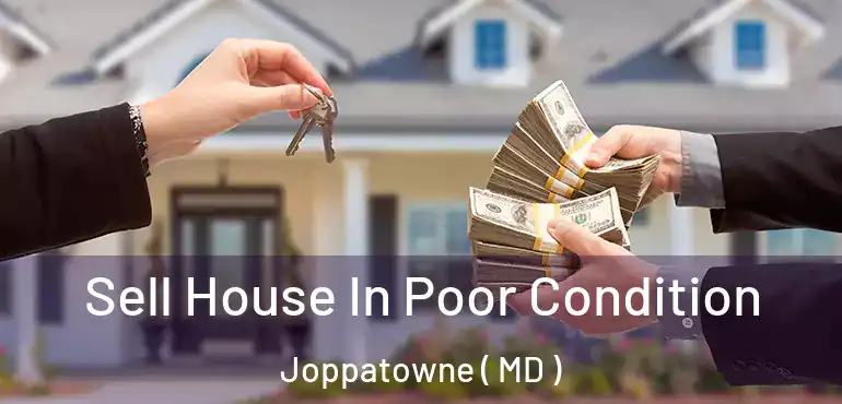  Sell House In Poor Condition Joppatowne ( MD )
