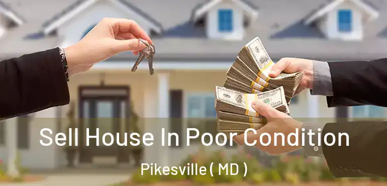  Sell House In Poor Condition Pikesville ( MD )
