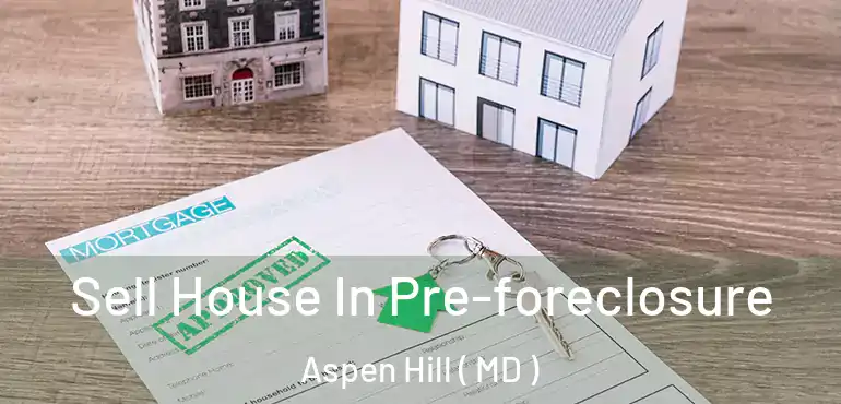  Sell House In Pre-foreclosure Aspen Hill ( MD )