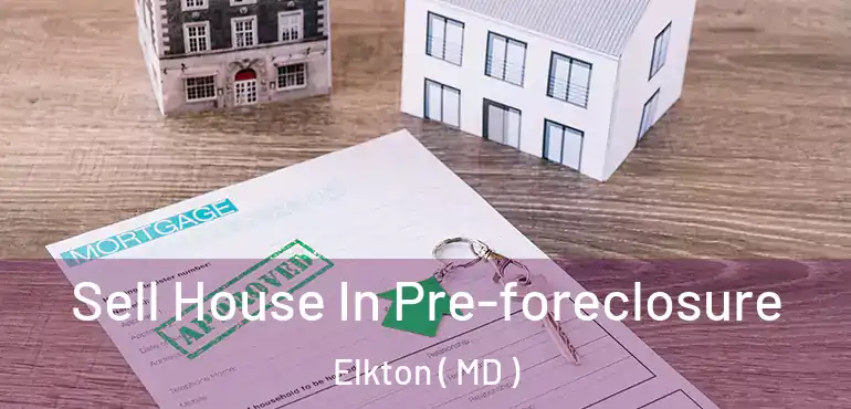  Sell House In Pre-foreclosure Elkton ( MD )