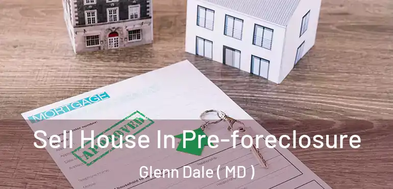  Sell House In Pre-foreclosure Glenn Dale ( MD )