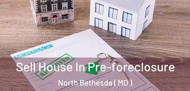  Sell House In Pre-foreclosure North Bethesda ( MD )