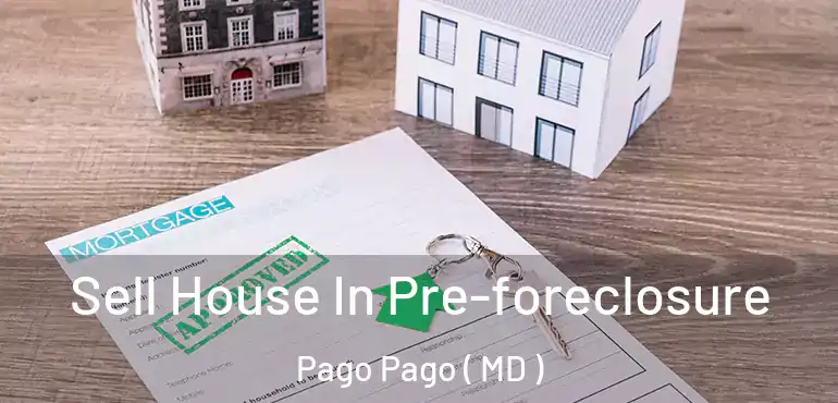  Sell House In Pre-foreclosure Pago Pago ( MD )