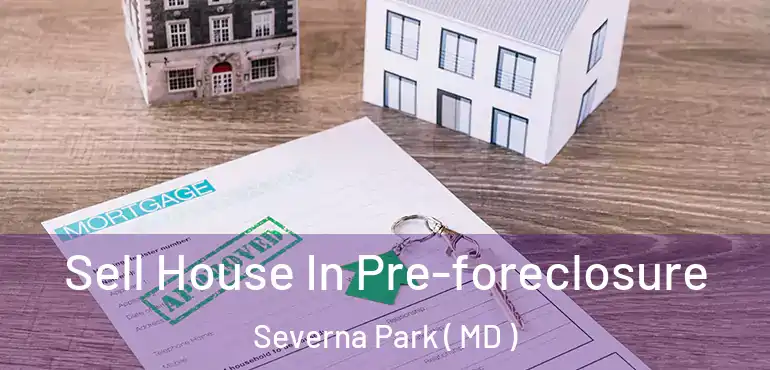 Sell House In Pre-foreclosure Severna Park ( MD )