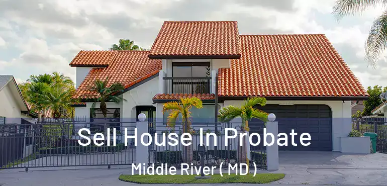  Sell House In Probate Middle River ( MD )