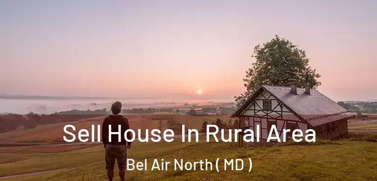  Sell House In Rural Area Bel Air North ( MD )