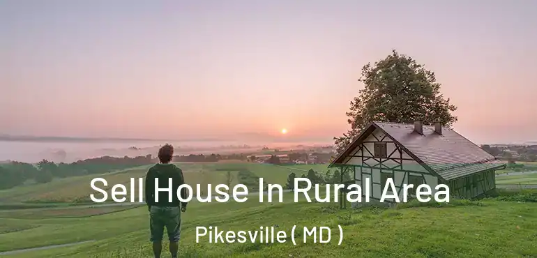  Sell House In Rural Area Pikesville ( MD )