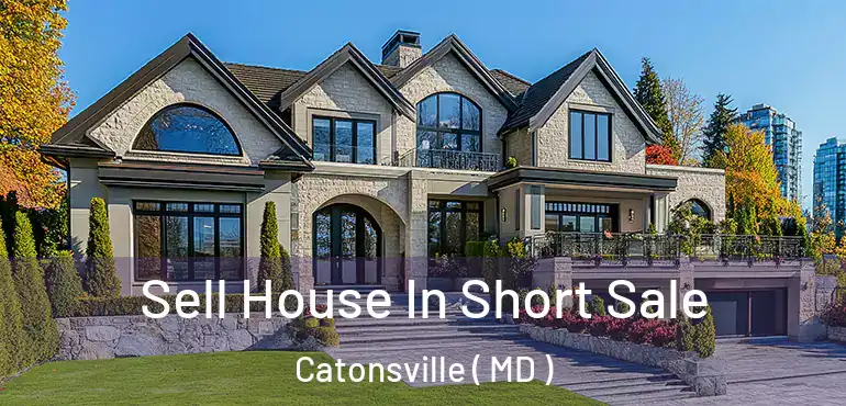  Sell House In Short Sale Catonsville ( MD )