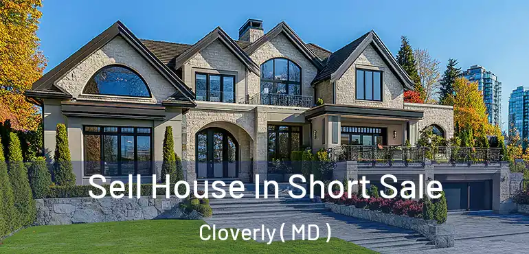  Sell House In Short Sale Cloverly ( MD )
