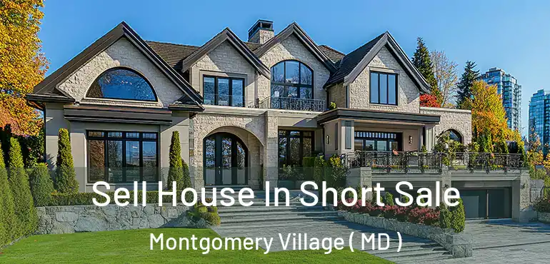  Sell House In Short Sale Montgomery Village ( MD )