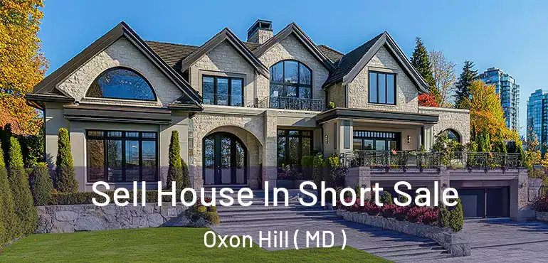  Sell House In Short Sale Oxon Hill ( MD )