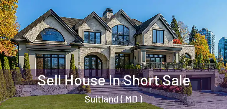  Sell House In Short Sale Suitland ( MD )