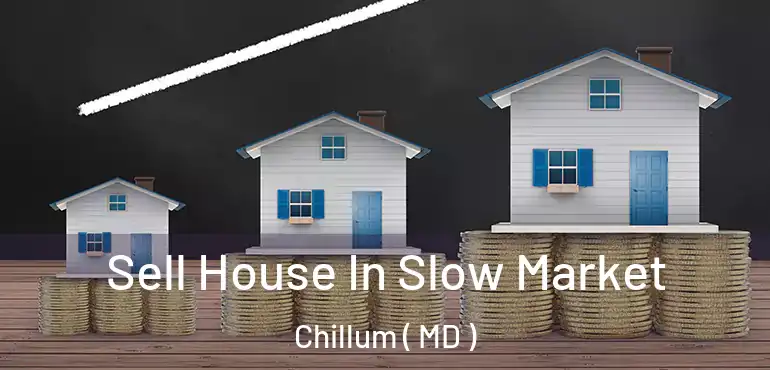  Sell House In Slow Market Chillum ( MD )