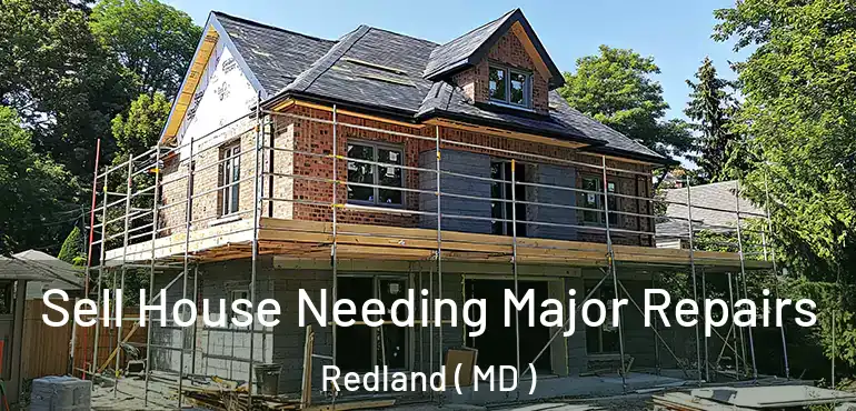  Sell House Needing Major Repairs Redland ( MD )