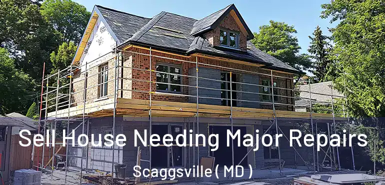  Sell House Needing Major Repairs Scaggsville ( MD )