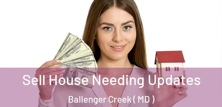  Sell House Needing Updates Ballenger Creek ( MD )