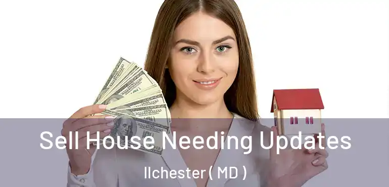  Sell House Needing Updates Ilchester ( MD )