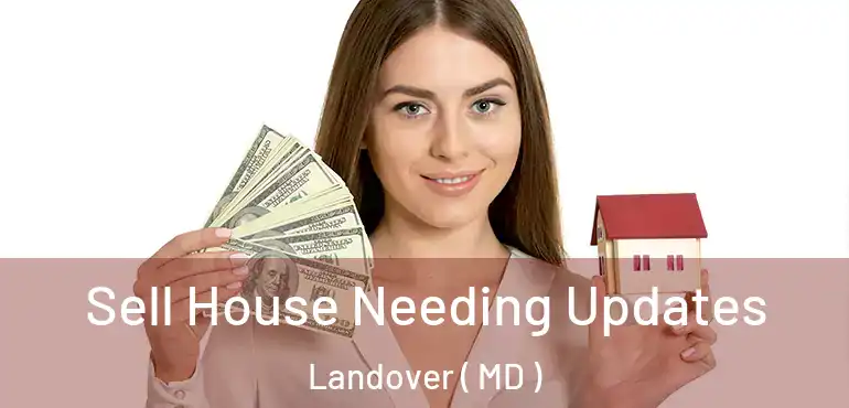  Sell House Needing Updates Landover ( MD )
