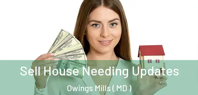  Sell House Needing Updates Owings Mills ( MD )