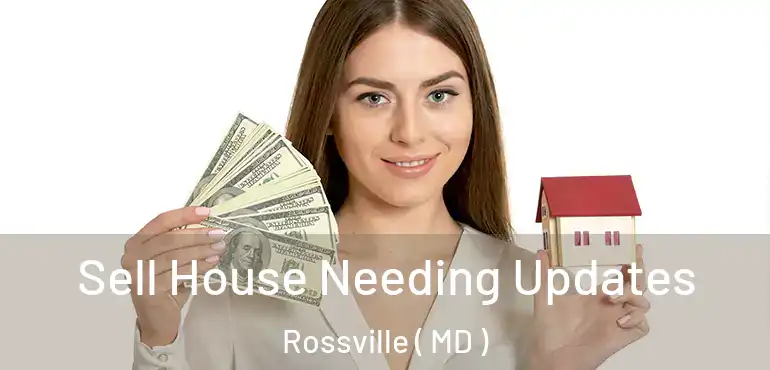  Sell House Needing Updates Rossville ( MD )