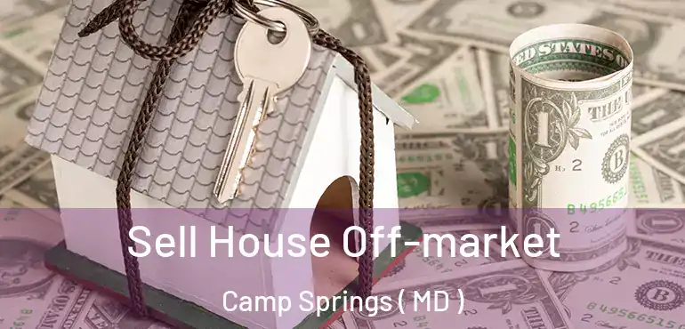  Sell House Off-market Camp Springs ( MD )
