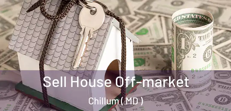  Sell House Off-market Chillum ( MD )