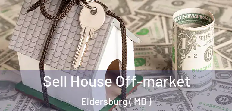  Sell House Off-market Eldersburg ( MD )