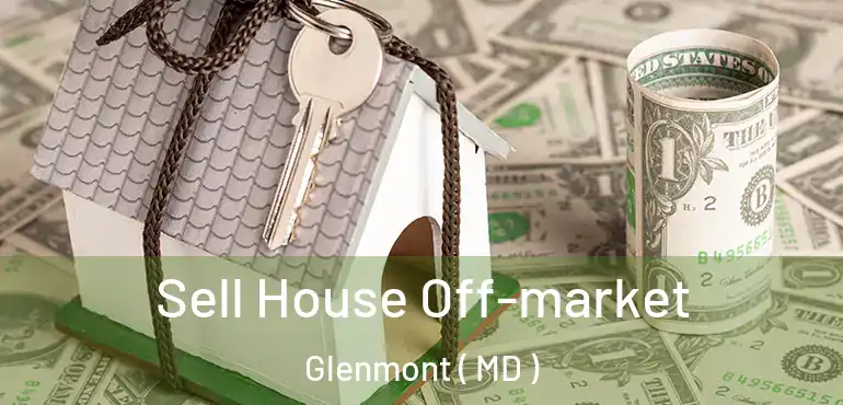  Sell House Off-market Glenmont ( MD )