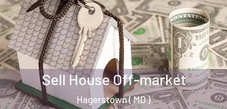  Sell House Off-market Hagerstown ( MD )
