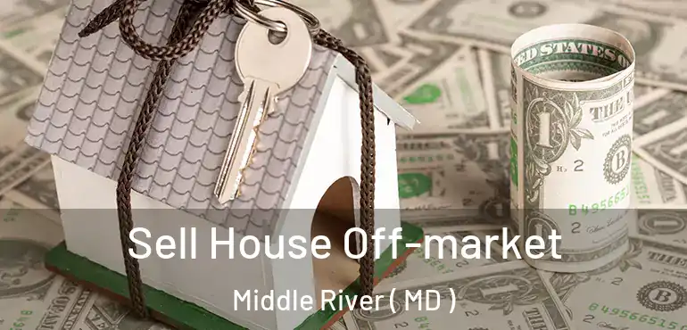  Sell House Off-market Middle River ( MD )