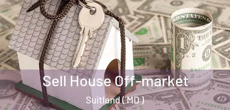  Sell House Off-market Suitland ( MD )