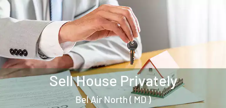  Sell House Privately Bel Air North ( MD )