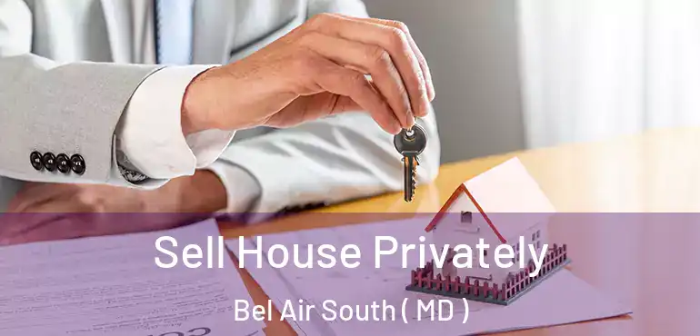  Sell House Privately Bel Air South ( MD )